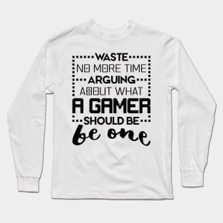 Be a Gamer Long Sleeve T-Shirt